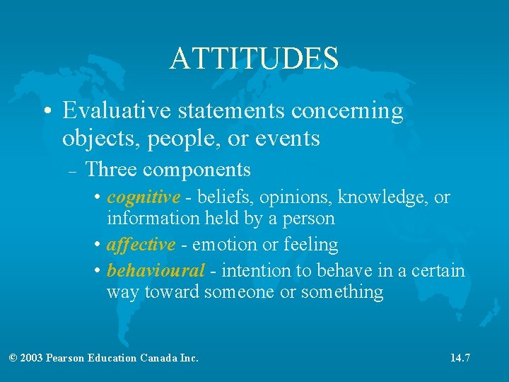 ATTITUDES • Evaluative statements concerning objects, people, or events – Three components • cognitive