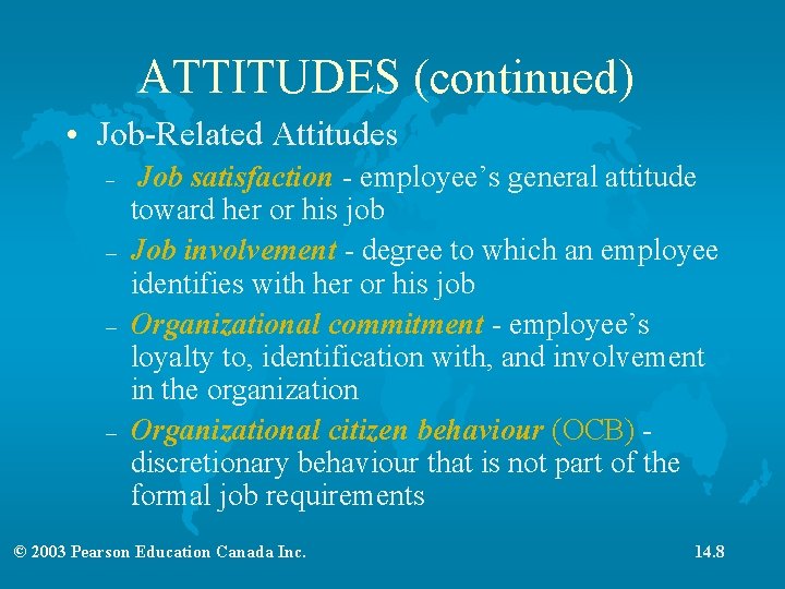 ATTITUDES (continued) • Job-Related Attitudes – – Job satisfaction - employee’s general attitude toward