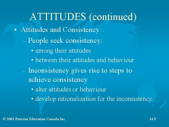 ATTITUDES (continued) • Attitudes and Consistency – People seek consistency: • among their attitudes
