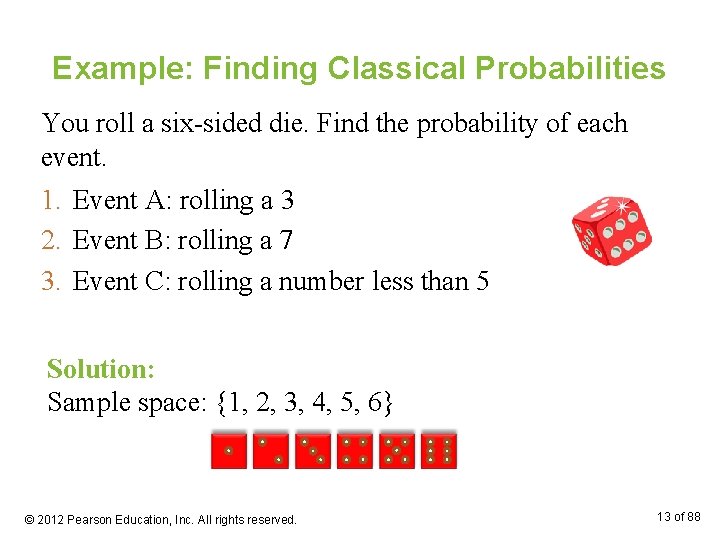 Example: Finding Classical Probabilities You roll a six-sided die. Find the probability of each