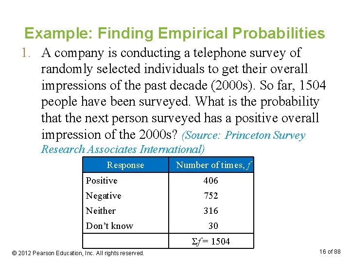 Example: Finding Empirical Probabilities 1. A company is conducting a telephone survey of randomly