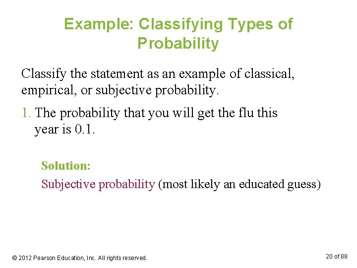 Example: Classifying Types of Probability Classify the statement as an example of classical, empirical,