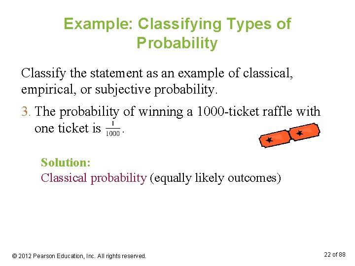 Example: Classifying Types of Probability Classify the statement as an example of classical, empirical,