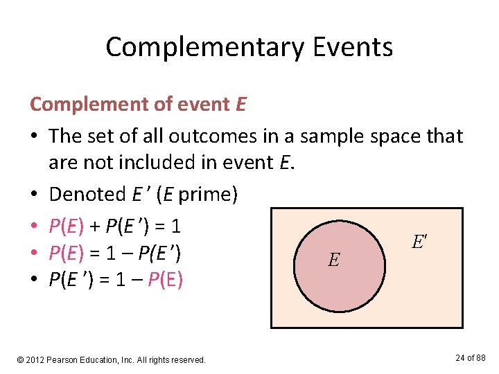 Complementary Events Complement of event E • The set of all outcomes in a