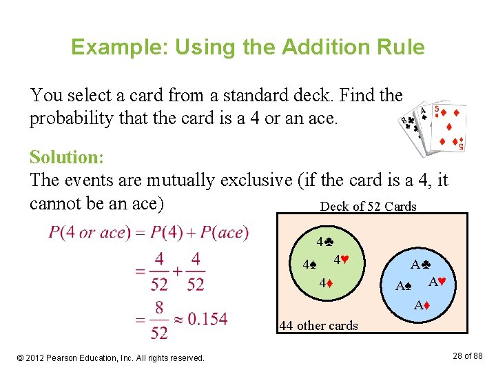 Example: Using the Addition Rule You select a card from a standard deck. Find