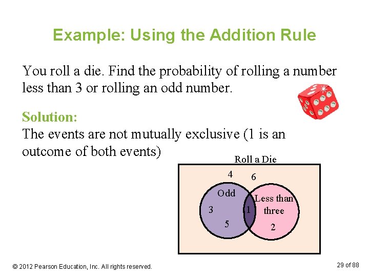 Example: Using the Addition Rule You roll a die. Find the probability of rolling