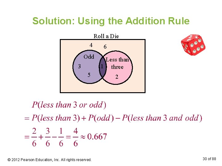 Solution: Using the Addition Rule Roll a Die 4 Odd 3 5 © 2012