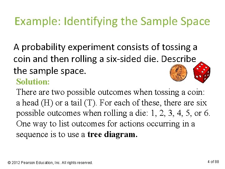 Example: Identifying the Sample Space A probability experiment consists of tossing a coin and