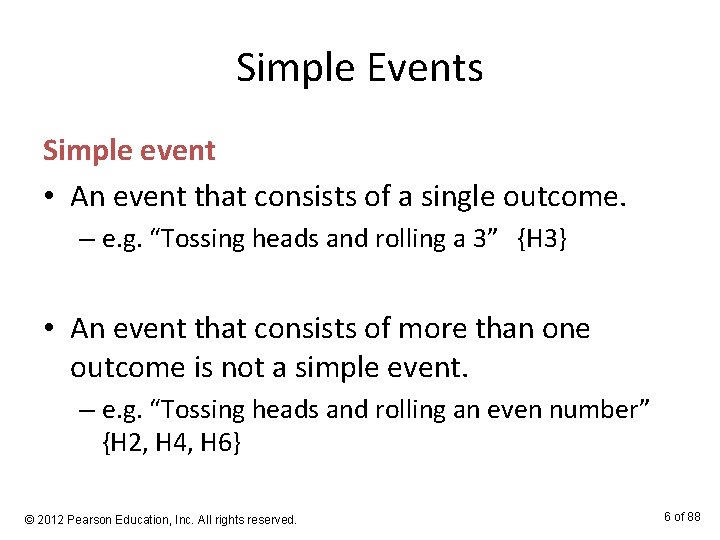 Simple Events Simple event • An event that consists of a single outcome. –