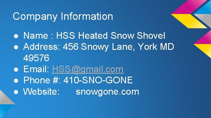 Company Information ● Name : HSS Heated Snow Shovel ● Address: 456 Snowy Lane,