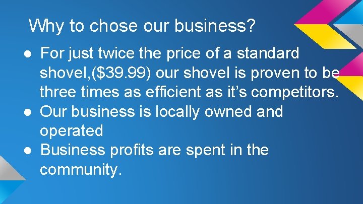 Why to chose our business? ● For just twice the price of a standard