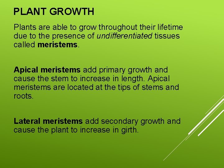 PLANT GROWTH Plants are able to grow throughout their lifetime due to the presence