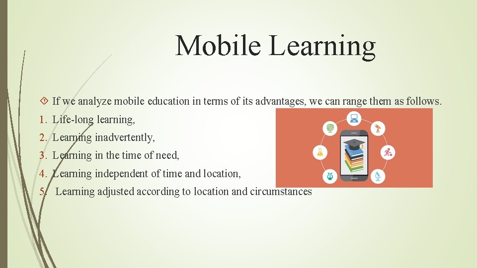 Mobile Learning If we analyze mobile education in terms of its advantages, we can