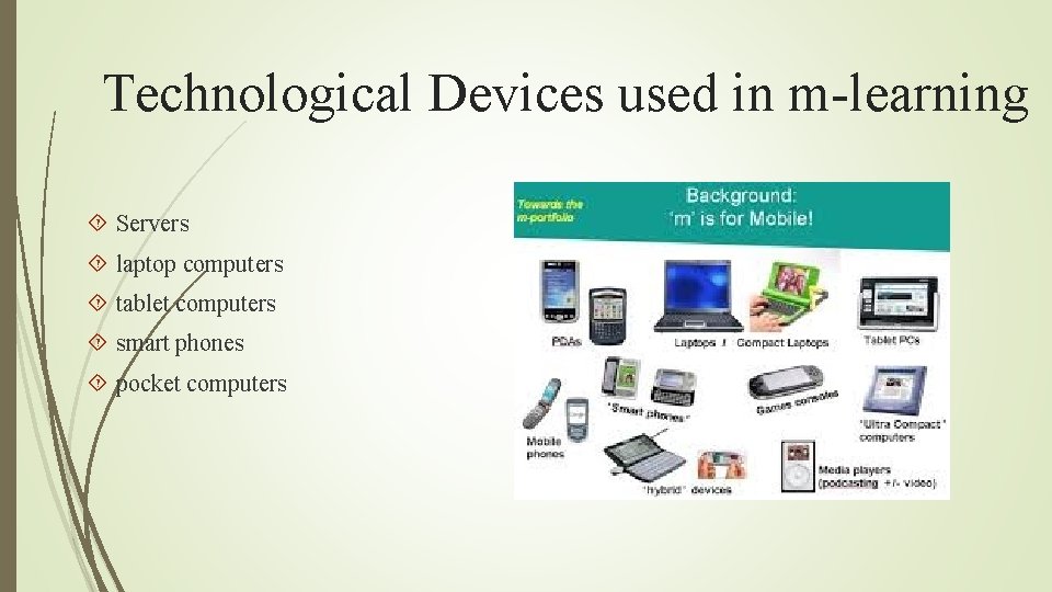 Technological Devices used in m-learning Servers laptop computers tablet computers smart phones pocket computers