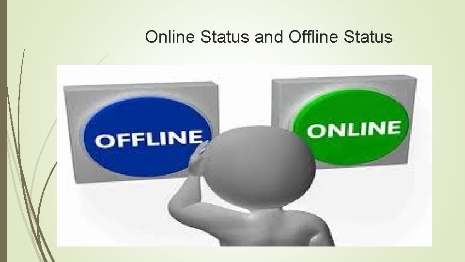 Online Status and Offline Status 