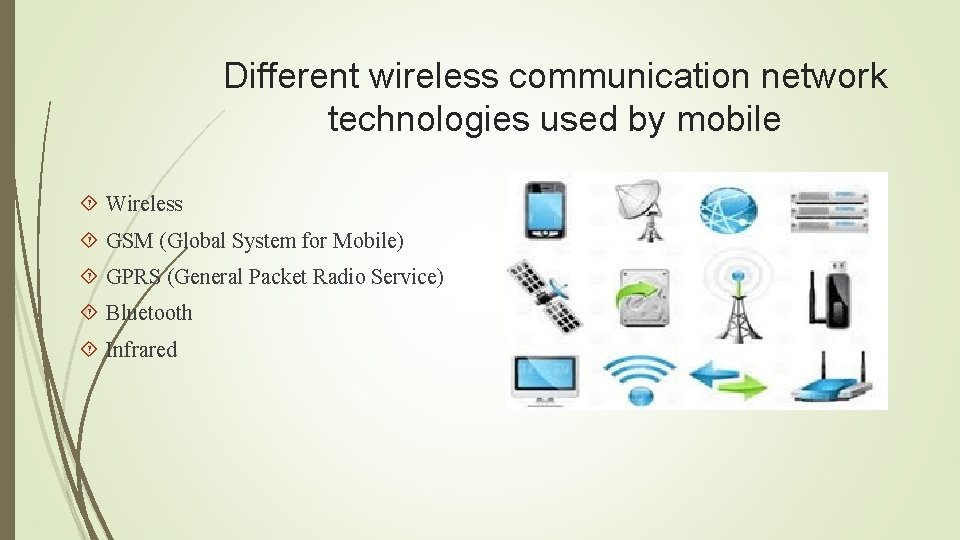 Different wireless communication network technologies used by mobile Wireless GSM (Global System for Mobile)