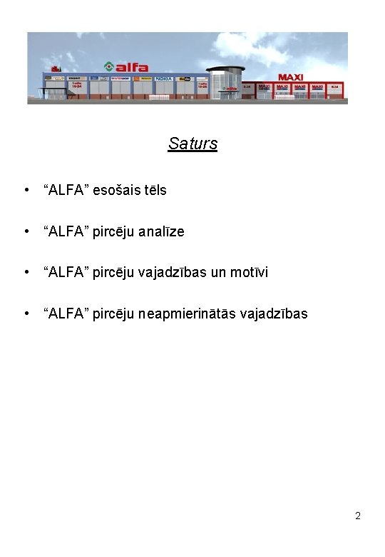 Saturs • “ALFA” esošais tēls • “ALFA” pircēju analīze • “ALFA” pircēju vajadzības un