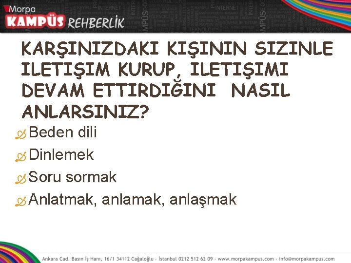 KARŞINIZDAKI KIŞININ SIZINLE ILETIŞIM KURUP, ILETIŞIMI DEVAM ETTIRDIĞINI NASIL ANLARSINIZ? Beden dili Dinlemek Soru