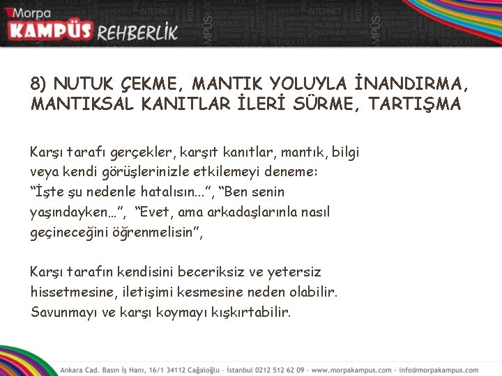 8) NUTUK ÇEKME, MANTIK YOLUYLA İNANDIRMA, MANTIKSAL KANITLAR İLERİ SÜRME, TARTIŞMA Karşı tarafı gerçekler,