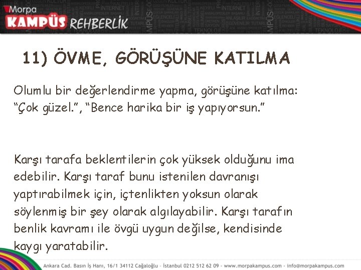 11) ÖVME, GÖRÜŞÜNE KATILMA Olumlu bir değerlendirme yapma, görüşüne katılma: “Çok güzel. ”, “Bence