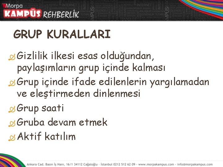 GRUP KURALLARI Gizlilik ilkesi esas olduğundan, paylaşımların grup içinde kalması Grup içinde ifade edilenlerin