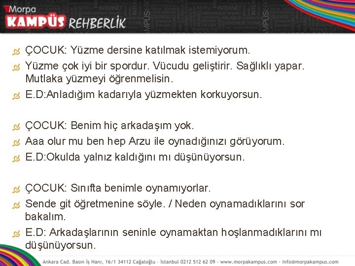  ÇOCUK: Yüzme dersine katılmak istemiyorum. Yüzme çok iyi bir spordur. Vücudu geliştirir. Sağlıklı