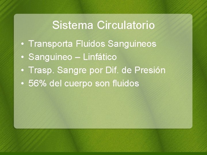 Sistema Circulatorio • • Transporta Fluidos Sanguineo – Linfático Trasp. Sangre por Dif. de