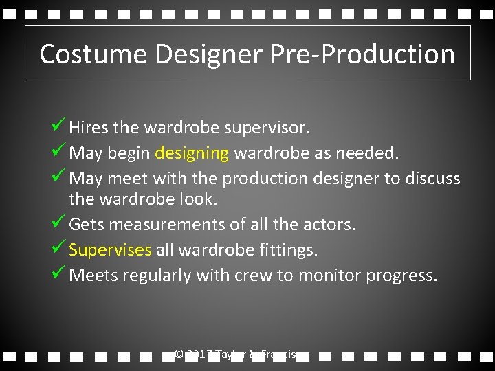 Costume Designer Pre-Production ü Hires the wardrobe supervisor. ü May begin designing wardrobe as Costume Designer Pre-Production ü Hires the wardrobe supervisor. ü May begin designing wardrobe as