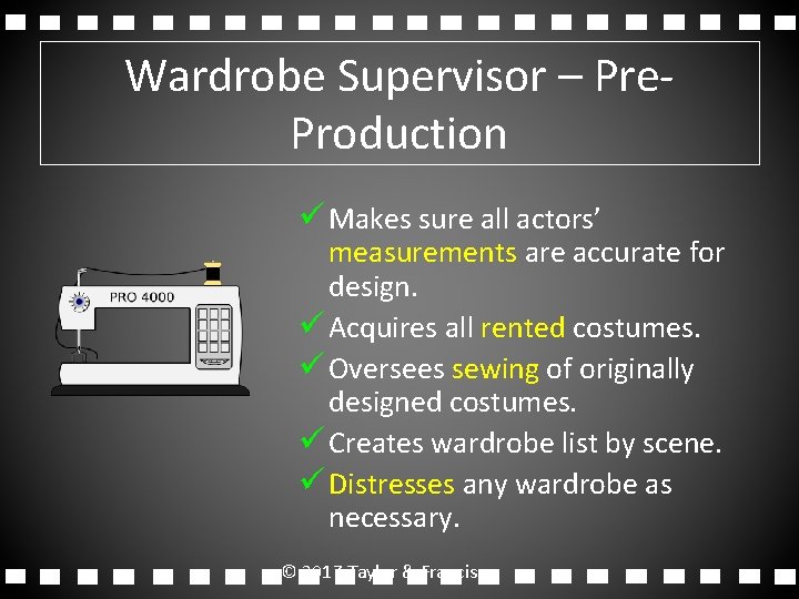 Wardrobe Supervisor – Pre. Production ü Makes sure all actors’ measurements are accurate for Wardrobe Supervisor – Pre. Production ü Makes sure all actors’ measurements are accurate for
