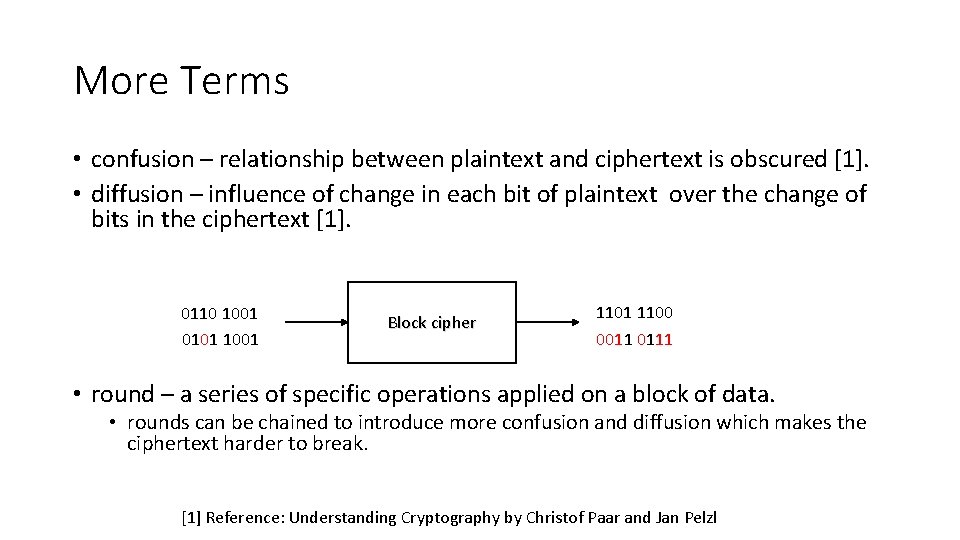 More Terms • confusion – relationship between plaintext and ciphertext is obscured [1]. •