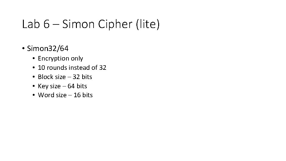 Lab 6 – Simon Cipher (lite) • Simon 32/64 • • • Encryption only