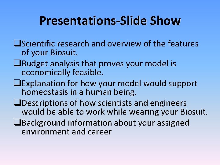Presentations-Slide Show q. Scientific research and overview of the features of your Biosuit. q.