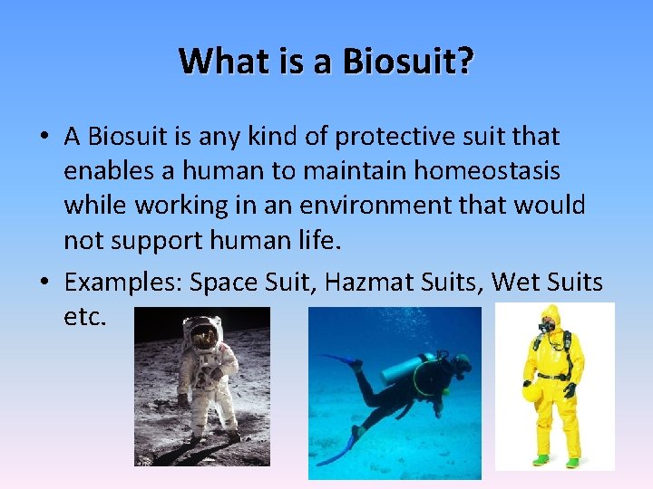 What is a Biosuit? • A Biosuit is any kind of protective suit that