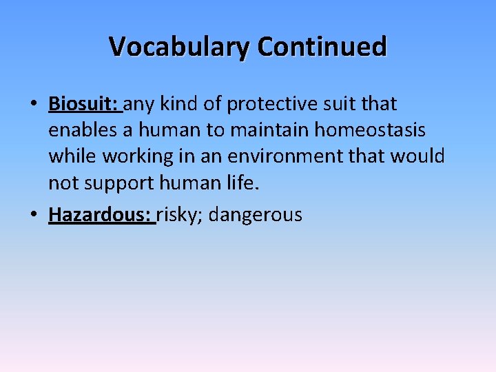 Vocabulary Continued • Biosuit: any kind of protective suit that enables a human to
