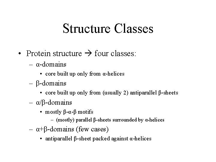 Structure Classes • Protein structure four classes: – α-domains • core built up only