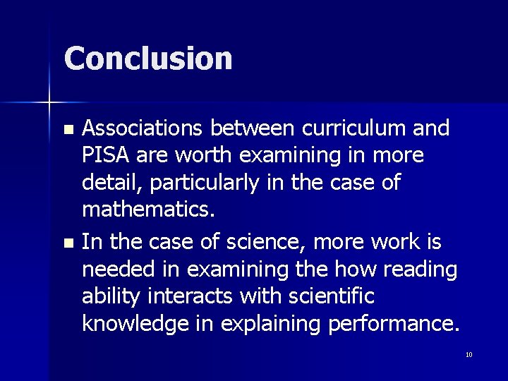 Conclusion Associations between curriculum and PISA are worth examining in more detail, particularly in