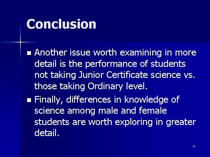 Conclusion Another issue worth examining in more detail is the performance of students not