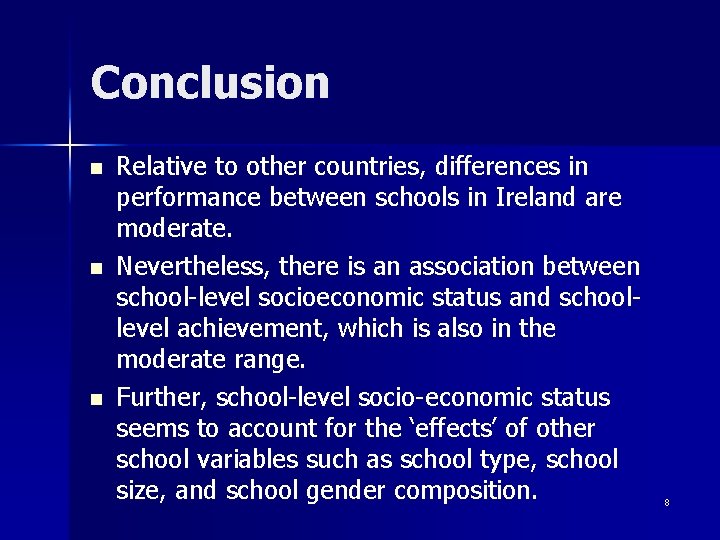 Conclusion n Relative to other countries, differences in performance between schools in Ireland are