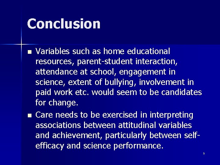 Conclusion n n Variables such as home educational resources, parent-student interaction, attendance at school,