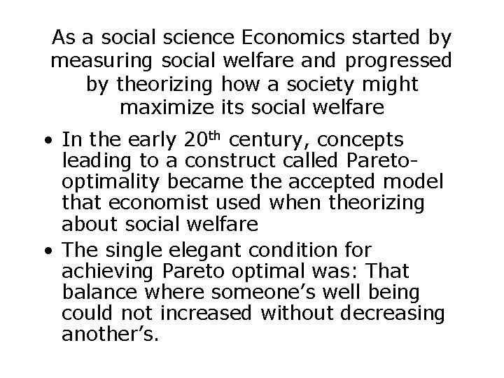 As a social science Economics started by measuring social welfare and progressed by theorizing