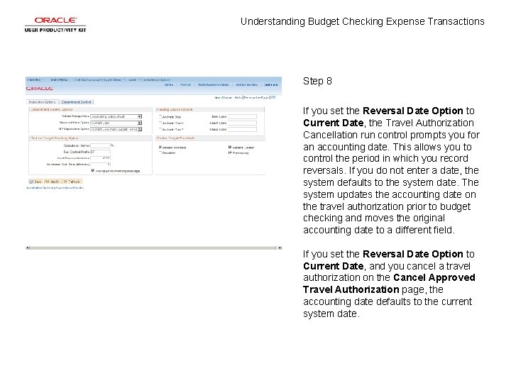 Understanding Budget Checking Expense Transactions Step 8 If you set the Reversal Date Option