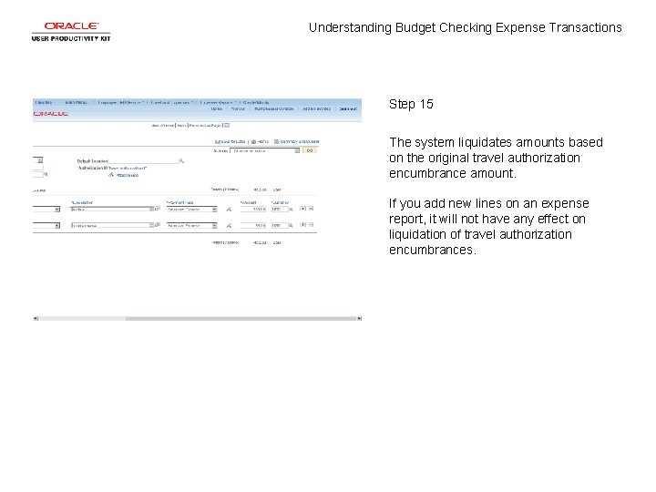 Understanding Budget Checking Expense Transactions Step 15 The system liquidates amounts based on the