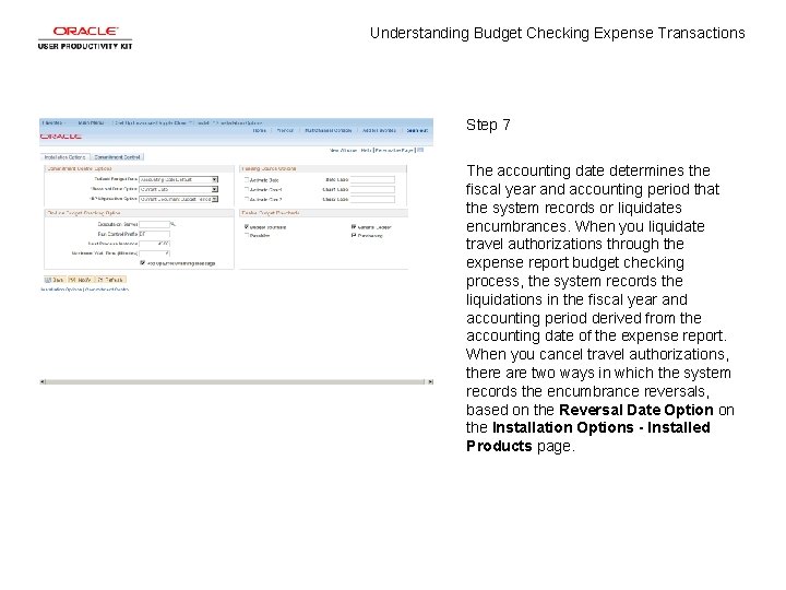 Understanding Budget Checking Expense Transactions Step 7 The accounting date determines the fiscal year