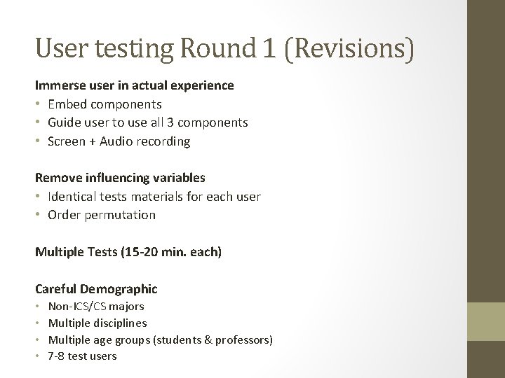 User testing Round 1 (Revisions) Immerse user in actual experience • Embed components •