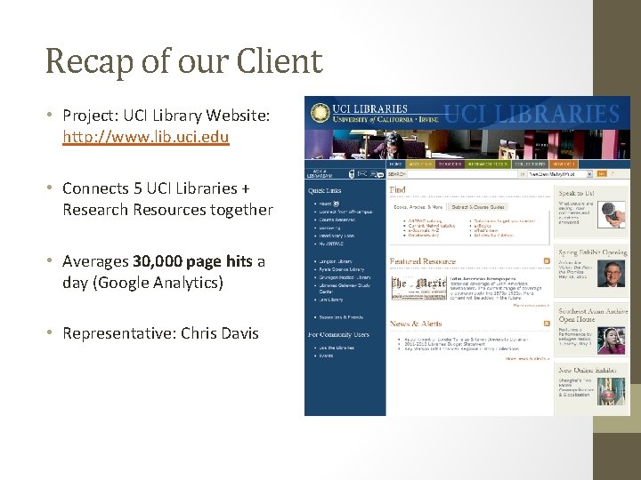 Recap of our Client • Project: UCI Library Website: http: //www. lib. uci. edu
