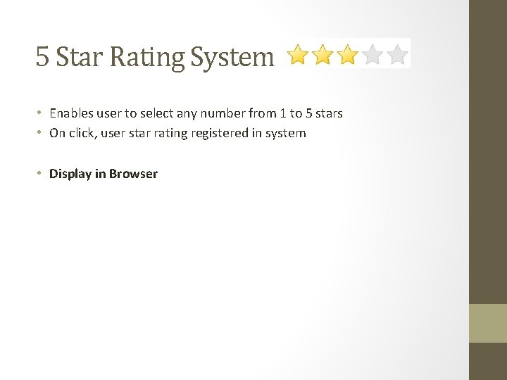 5 Star Rating System • Enables user to select any number from 1 to