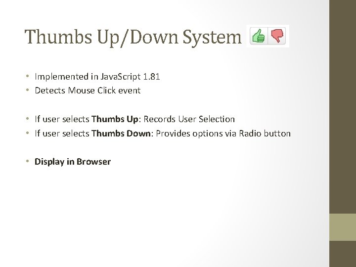 Thumbs Up/Down System • Implemented in Java. Script 1. 81 • Detects Mouse Click