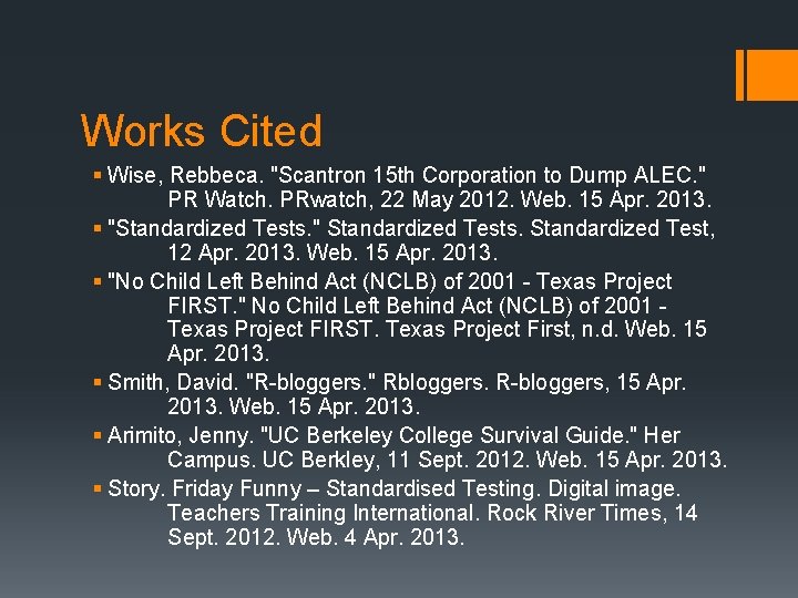 Works Cited § Wise, Rebbeca. "Scantron 15 th Corporation to Dump ALEC. " PR