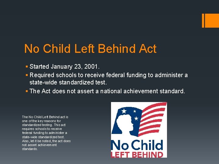 No Child Left Behind Act § Started January 23, 2001. § Required schools to