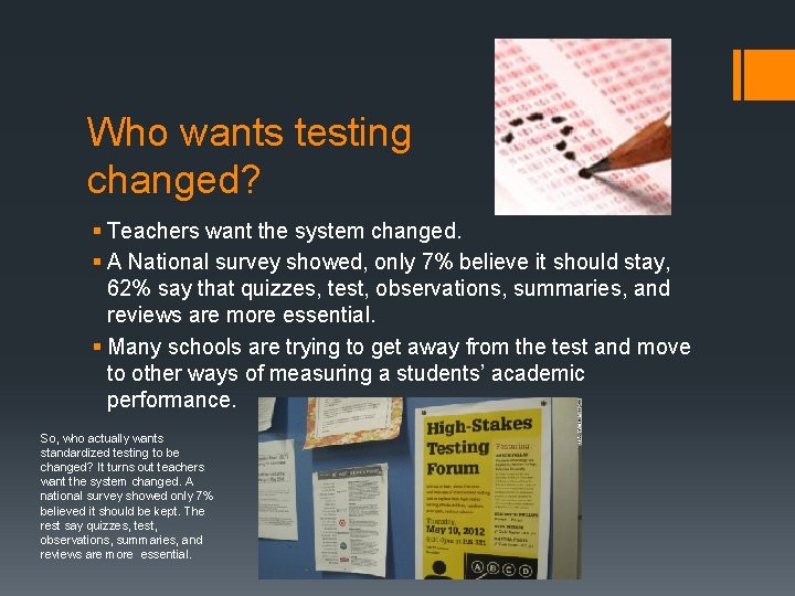 Who wants testing changed? § Teachers want the system changed. § A National survey